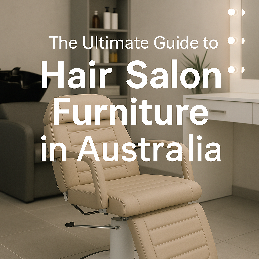 The Ultimate Guide to Hair Salon Furniture in Australia